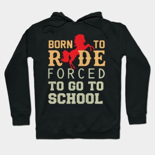 Born to ride forced to go to school Hoodie